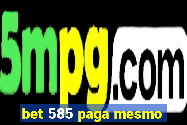 bet 585 paga mesmo